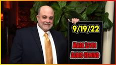 Mark Levin Audio Rewind - 9/19/22 ✨ The Mark Levin Show 2022 ✨ Top Podcasts In News - Videoclip.bg