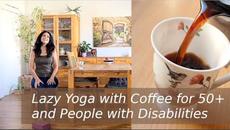 Мързелива Йога с кафе 10 мин. за 50+ и хора с увреждания, които могат да спортуват само седнали @Yoga Jivaya - Videoclip.bg