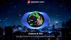 Galena & Fiki - Koi [D.j Dancho & D.j BissShow] Power Edit - Videoclip.bg
