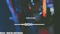 Glover - Hold On (ak9 Remix) - Videoclip.bg