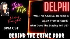 The Delphi Murders - Live - Is BG A Sexual Homicide Offender/Or Did He Throw Police Off? - Videoclip.bg